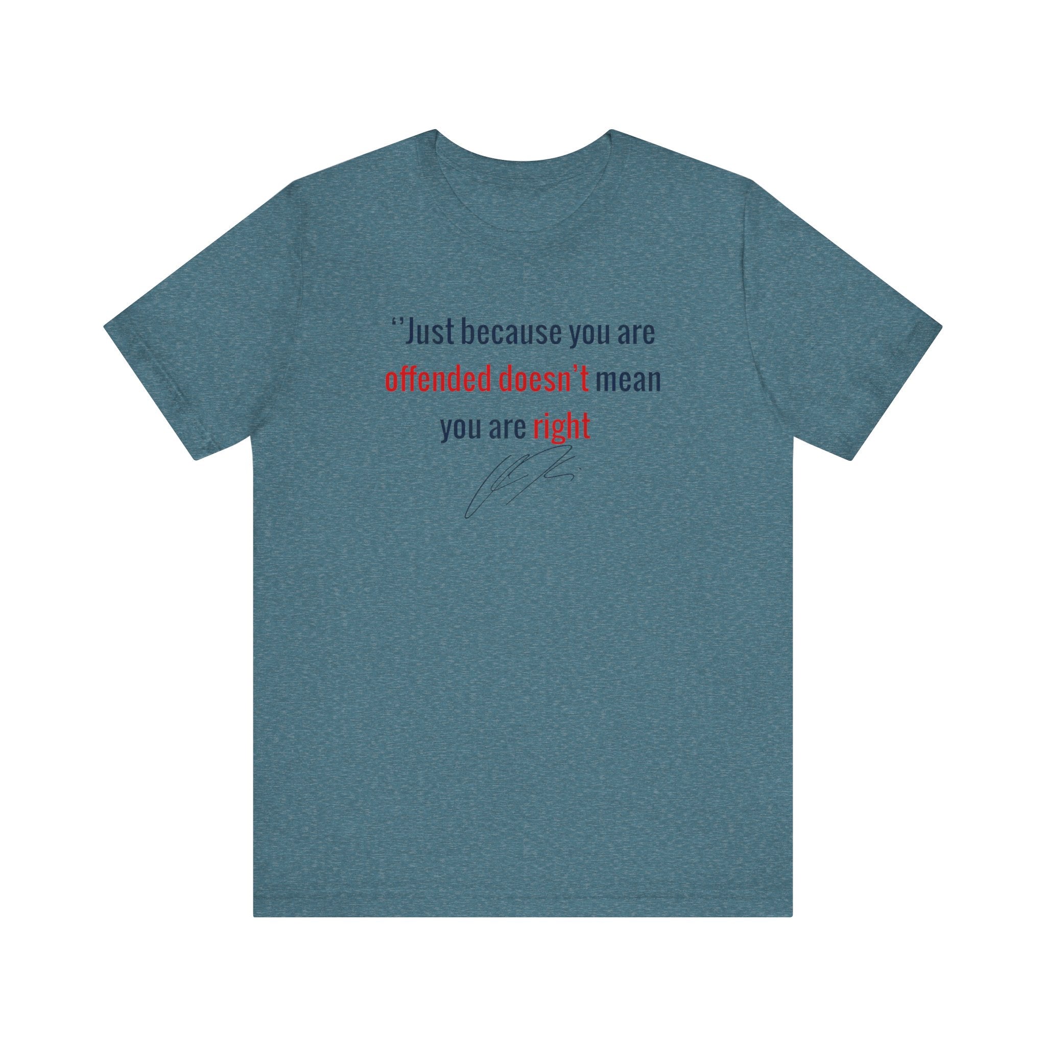 “Just Because You're Offended”Charlie Kirk Quote Tee