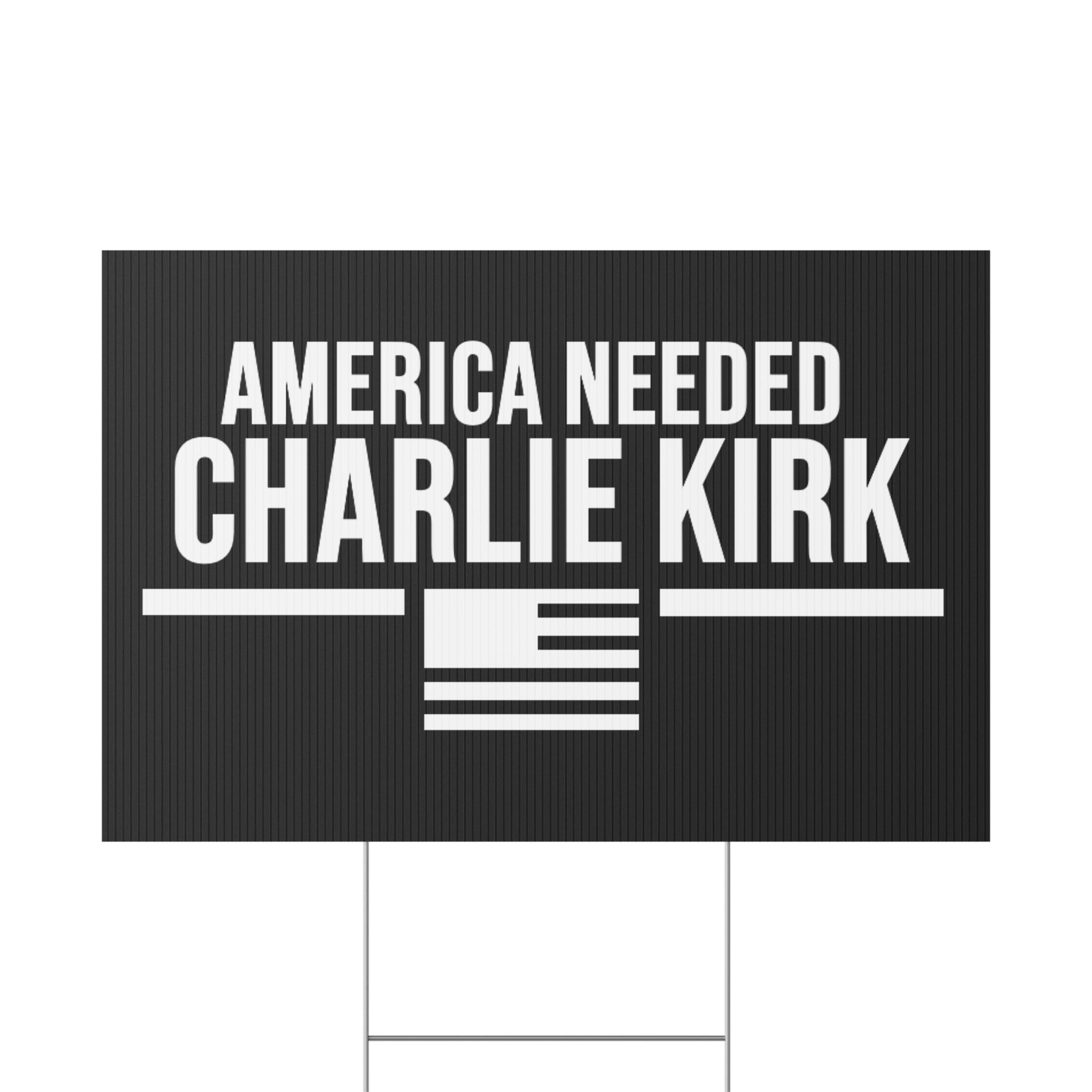 Yard Sign - America Needed Charlie Kirk