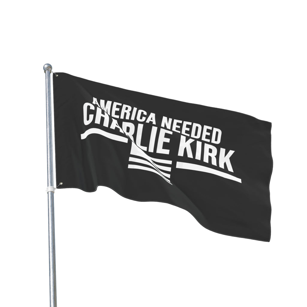 Double Sided Flag - "America Needed Charlie Kirk"