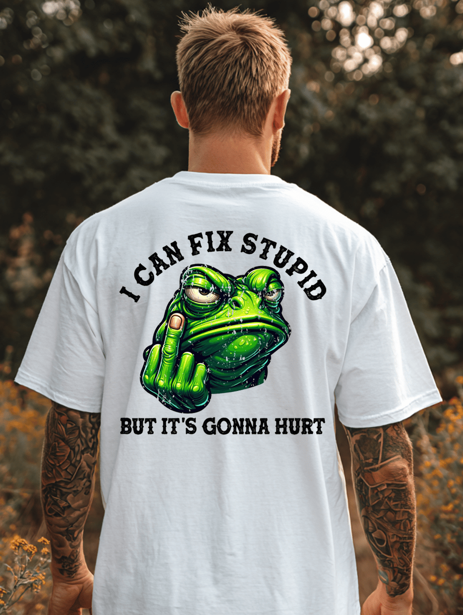 Unisex 100% Cotton Frog "I Can Fix Stupid But It’s Gonna Hurt" Print T-shirt