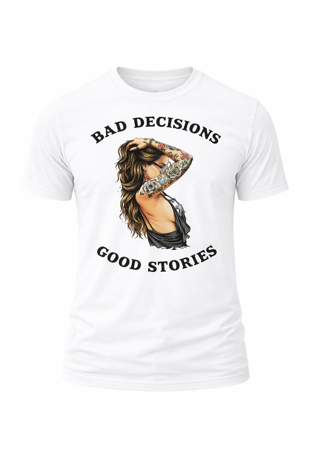 BAD DECISIONS · GOOD STORIES